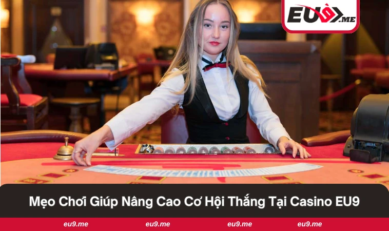 Casino EU9 3 Một số mẹo quản lý vốn thông minh khi tham gia chơi.