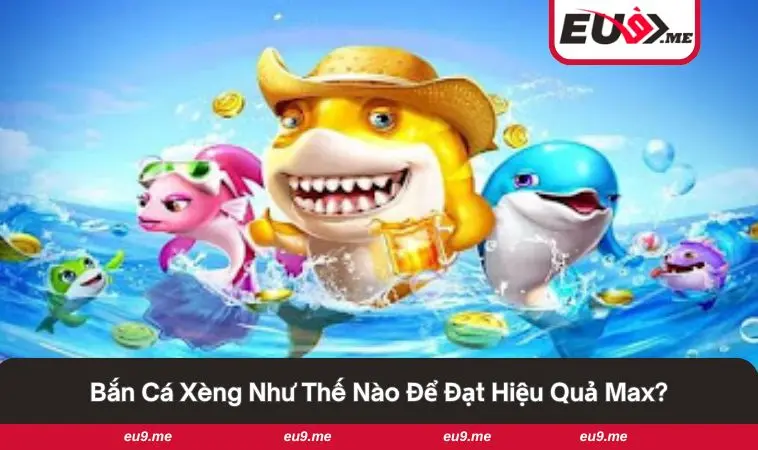 Bắn Cá Xèng - Bí Quyết Chơi Thần Sầu Cho Người Đam Mê 2 Chiến thuật bắn cá thông minh được cao thủ truyền lại