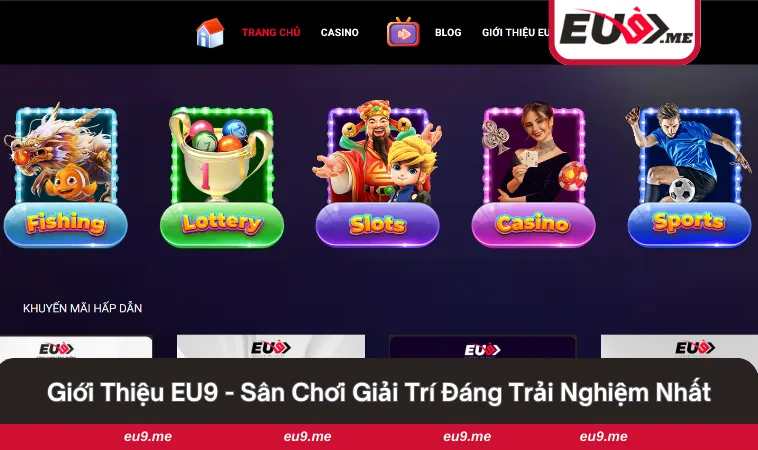 Giới thiệu EU9 3 Sân chơi đáng trải nghiệm nhất hiện nay cho hội viên