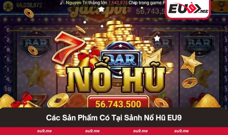 Nổ Hũ EU9 2 Sảnh game nổ hũ đa dạng sản phẩm, phù hợp với mọi người chơi.