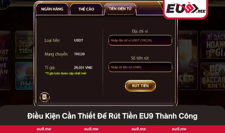 Rút Tiền EU9 1 Điều kiện để thực hiện rút tiền EU9 thành công