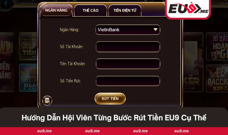 Rút Tiền EU9 2 Hướng dẫn hội viên chi tiết từng bước nhận vốn